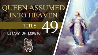 Litany of Loreto Title 49 QUEEN ASSUMED INTO HEAVEN [upl. by Irehs199]