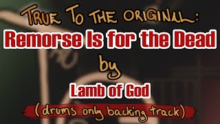 Remorse Is for the Dead by Lamb of God drums only backing track [upl. by Eatnuahc498]