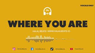 Where You Are Nasheed background Vocals only Soundtrack HalalBeats [upl. by Hausner]