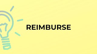 What is the meaning of the word REIMBURSE [upl. by Arluene]