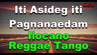 Iti Asideg iti Pagnanaedam  Ilocano Reggae Tango 4KR [upl. by Nhojleahcim]