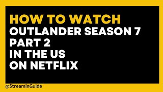 How to watch Outlander Season 7 Part 2 in the US on Netflix [upl. by Neelyar315]