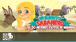 Mi Burrito Sabanero Y Los 30 Mejores Éxitos De Navidad Mundo Canticuentos  Video Animado [upl. by Lesirg]