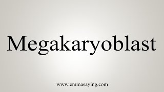 How To Say Megakaryoblast [upl. by Jacoby]