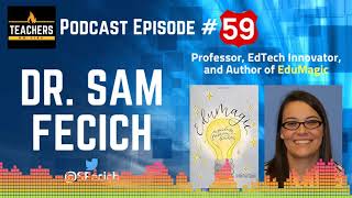 Teachers on Fire Podcast Ep 59  Dr Sam Fecich Professor EdTech Innovator and Author [upl. by Oinolopa]