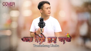 Aaja Timro Kura Chalyo By Tanchohang Limbu [upl. by Ettedualc]