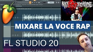 FL Studio 20  Come mixare la voce Rap Trap EDM e House  missaggio vocals Tutorial in italiano [upl. by Arakihc830]