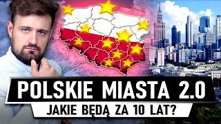 Jaka PRZYSZŁOŚĆ czeka kluczowe POLSKIE MIASTA [upl. by Yarw]