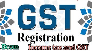 6th Sem Bcom  Income Tax and GST GST Registration [upl. by Esej]