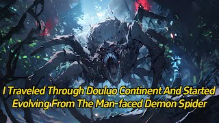 I traveled through Douluo Continent and started evolving from the Manfaced Demon Spider [upl. by Alarise]