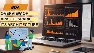 Overview Of Apache Spark  Spark Framework And Architecture  BDA [upl. by Nywg]