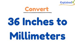 Convert 36 Inches to Millimeters [upl. by Nahama807]