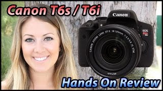 Canon Rebel T6s  T6i Hands on Review  Canon 760D 750D Field amp Test Tutorial [upl. by Anilehs]