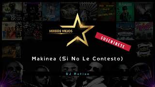 Makinea Si No Le Contesto  DJ Motion MixeosViejos DJMotion [upl. by Dj997]