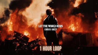 Chris Grey  LET THE WORLD BURN Lyrics  23x Best 1 Hour Loop Music Video [upl. by Anyzratak]