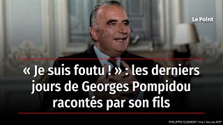 « Je suis foutu  »  les derniers jours de Georges Pompidou racontés par son fils [upl. by Aronson]