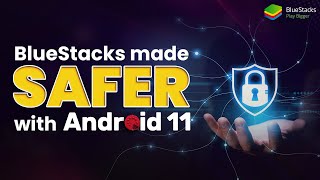 BlueStacks Made Safer with Android 11 [upl. by Ecirad]