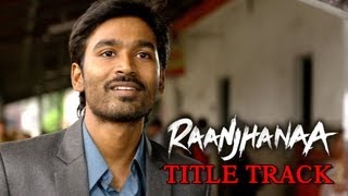 Raanjhanaa Hua Mai Tera Video Song  Raanjhanaa  Dhanush  Sonam Kapoor [upl. by Hervey]