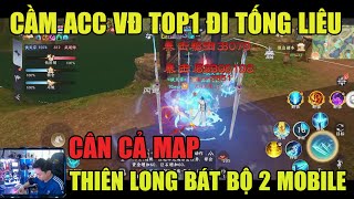 THIÊN LONG BÁT BỘ 2 MOBILE CẦM ACC TOP1 SV ĐI TỐNG LIÊU CHIẾN TRƯỜNG PK  VÕ ĐANG CÂN CẢ MAP [upl. by Sipple612]