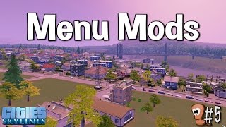 Cities Skylines Mods  Menu Mods [upl. by Ayidah400]