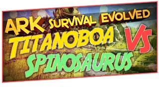 Ark Survival Evolved quot40 Titanoboa vs Spinosaurusquot Arena Battle [upl. by Uzia]