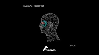 Hasegawa  Dissolution Original Mix Affluenza Records  AFF106 [upl. by Ihculo]