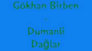 Gökhan Birben  Dumanli Dağlar [upl. by Ahsinod]