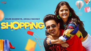 Shopping Video  Diler Kharkiya  Anjali Raghav  New Song 2022  Haryanvi Songs Haryanavi 2022 [upl. by Henden777]