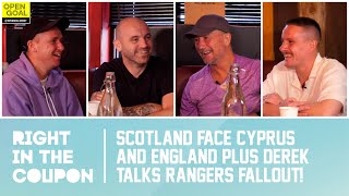 SCOTLAND FACE CYPRUS amp ENGLAND  DEREK TALKS RANGERS FALLOUT  Right In The Coupon [upl. by Novello165]