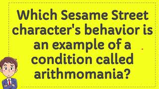 Which Sesame Street characters behavior is an example of a condition called arithmomania [upl. by Alberic]