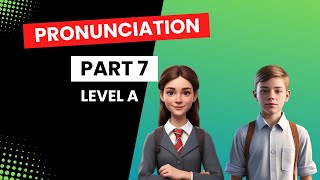 Pronunciation  Part 7  Level A [upl. by Aicia]