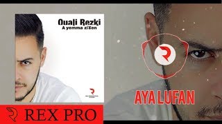 REZKI OUALI 2018  AYA LUFAN [upl. by Lletnuahs179]