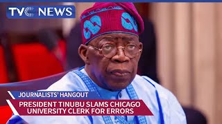 Journalists Hangout  Pres Tinubu Blames Chicago University Clerk for Anomalies [upl. by Dympha735]