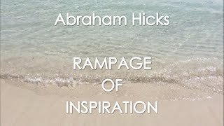 Abraham Hicks  RAMPAGE OF INSPIRATION With music No ads [upl. by Anyaled]