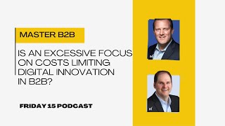 Is an excessive focus on cost limiting digital innovation in B2B [upl. by Nidnerb]