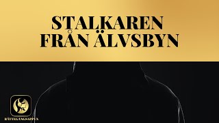 HELA RÄTTEGÅNGEN STALKAREN FRÅN ÄLVSBYN [upl. by Arahsat]