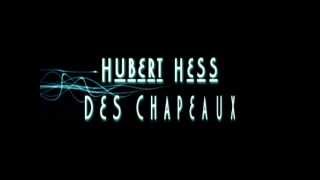 Hubert HESS  Des chapeaux jen ai des tas [upl. by Llerrot]