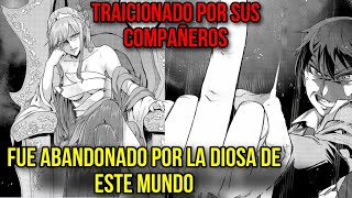 EL PROTA FUE TRAICIONADO POR LA POR LA DIOSA Y AHORA BUSCA VENGANZA  RESUMEN MANGA [upl. by Sherourd]