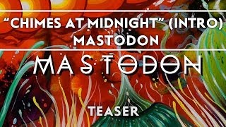 Mastodon  quotChimes At Midnightquot Intro Teaser [upl. by Shelba854]