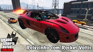 GTA V Online ROLEZINHO COM ROCKET VOLTIC O CARRO QUE VOA [upl. by Christi]