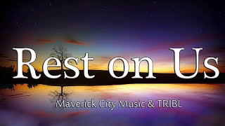 Rest on Us  Maverick City Music amp TRIBL Lyric Video [upl. by Herrod728]