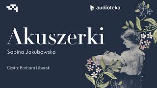 quotAkuszerki Sabina Jakubowska  audiobook [upl. by Doolittle]