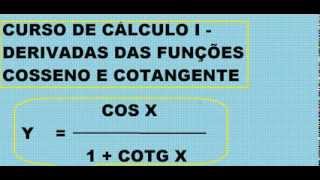 Curso de Cálculo I Diferencial e Integral Derivadas funções cosseno cotangente cossecante Exercício [upl. by Haerb544]