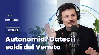 Ep 380 – Autonomia Dateci i soldi del Veneto [upl. by Ryann]