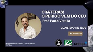 Crateras O perigo vem do céu  Prof Paulo Varella  20082024  1500 às 1700 [upl. by Aitrop]