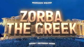 Maniacs Squad  Zorba the Greek Spirit Refresh 2022 [upl. by Oiludbo]