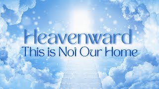 Heavenward Series  This Is Not Our Home [upl. by Sivert]