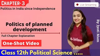 Chp3  Politics of planned development OneShot VideoClass 12 Politics in India since Independence [upl. by Arutnev]