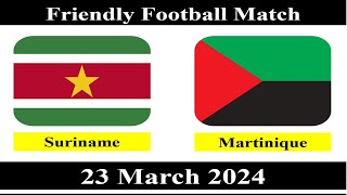 Suriname vs MartiniqueFriendly Football Match23 March 2024 [upl. by Ecnerwaled]