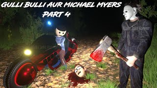 Gulli Bulli Aur Michael Myers Part 4  Gulli Bulli Horror Story  MAKE JOKE HORROR  Mjh [upl. by Lilaj]